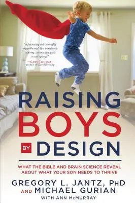 Raising Boys by Design: Ce dezvăluie Biblia și știința creierului despre ce are nevoie fiul tău pentru a prospera - Raising Boys by Design: What the Bible and Brain Science Reveal about What Your Son Needs to Thrive