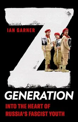 Generația Z: În inima tineretului fascist din Rusia - Z Generation: Into the Heart of Russia's Fascist Youth