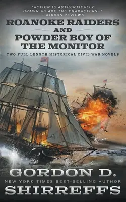 Roanoke Raiders și Powder Boy of the Monitor: Two Full Length Historical Civil War Novels: Două romane istorice despre Războiul Civil - Roanoke Raiders and Powder Boy of the Monitor: Two Full Length Historical Civil War Novels