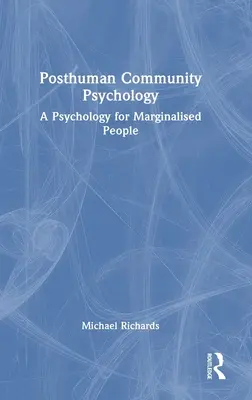 Psihologia comunității postumane: O psihologie pentru persoanele marginalizate - Posthuman Community Psychology: A Psychology for Marginalised People