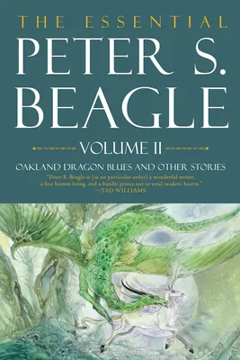 The Essential Peter S. Beagle, volumul 2: Oakland Dragon Blues și alte povestiri - The Essential Peter S. Beagle, Volume 2: Oakland Dragon Blues and Other Stories