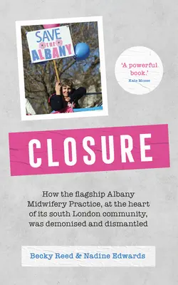 Închidere: Cum a fost demonizat și desființat cabinetul emblematic de moașe Albany, aflat în inima comunității sale din sudul Londrei - Closure: How the Flagship Albany Midwifery Practice, at the Heart of Its South London Community, Was Demonised and Dismantled