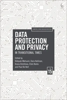 Protecția datelor și confidențialitatea, volumul 15: În vremuri de tranziție - Data Protection and Privacy, Volume 15: In Transitional Times
