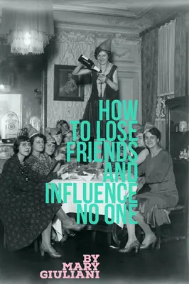 Cum să-ți pierzi prietenii și să nu influențezi pe nimeni - How to Lose Friends and Influence No One