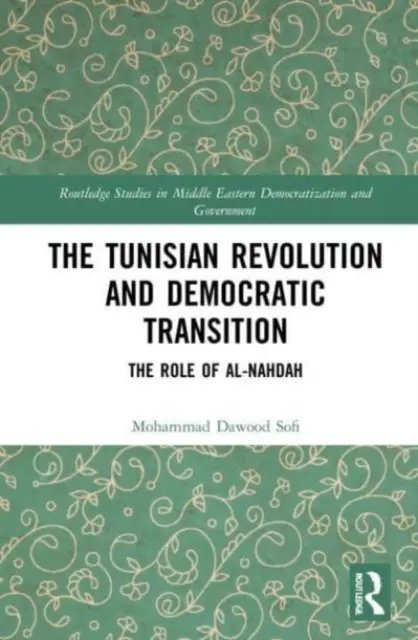 Revoluția tunisiană și tranziția democratică: Rolul al-Nahdah - The Tunisian Revolution and Democratic Transition: The Role of al-Nahdah