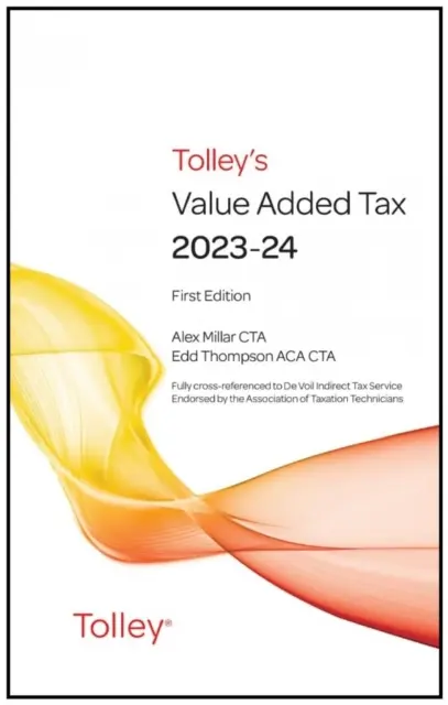 Tolley's Value Added Tax 2023-24 (include prima și a doua ediție) - (include prima și a doua ediție) - Tolley's Value Added Tax 2023-24 (includes First and Second editions) - (includes First and Second editions)