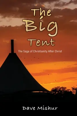 The Big Tent: Saga creștinismului după Hristos - The Big Tent: The Saga of Christianity After Christ