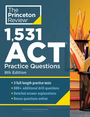 1,531 ACT Practice Questions, 8th Edition: Extra Drills & Prep pentru un scor excelent - 1,531 ACT Practice Questions, 8th Edition: Extra Drills & Prep for an Excellent Score