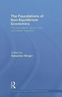 Fundamentele economiei în non-echilibru (The Foundations of Non-Equilibrium Economics): Principiul cauzalității circulare și cumulative - The Foundations of Non-Equilibrium Economics: The principle of circular and cumulative causation