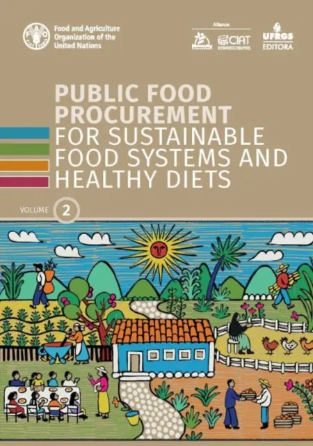Achizițiile publice de alimente pentru sisteme alimentare durabile și diete sănătoase - Vol. 2 - Public food procurement for sustainable food systems and healthy diets - Vol. 2