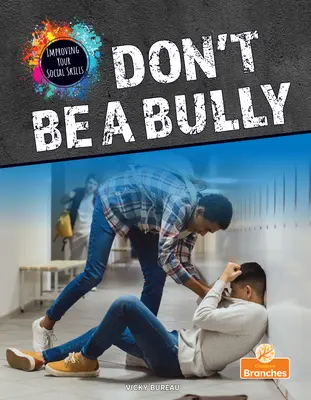 Nu fi un bătăuș - Don't Be a Bully