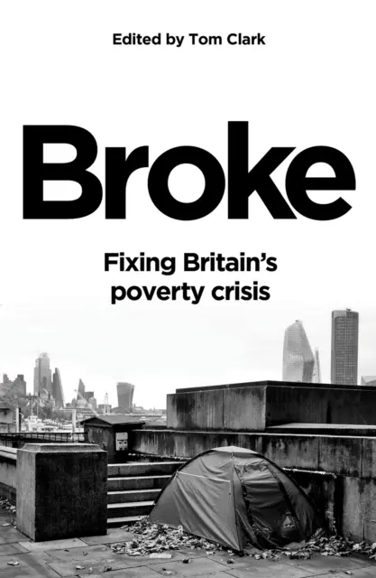 Broke - Soluționarea crizei sărăciei din Marea Britanie - Broke - Fixing Britain's poverty crisis