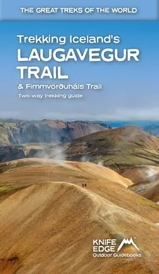 Trekking pe traseul Laugavegur din Islanda și pe traseul Fimmvruhls: Ghid în două direcții - Trekking Iceland's Laugavegur Trail & Fimmvruhls Trail: Two-Way Guidebook