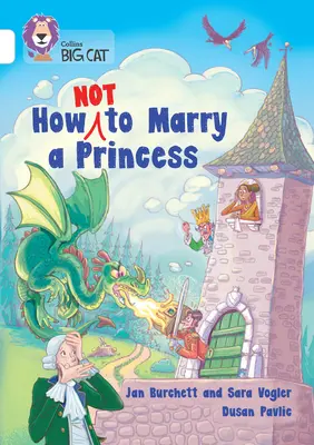 Cum să nu te căsătorești cu o prințesă: Band 10/White - How Not to Marry a Princess: Band 10/White
