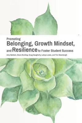Promovarea apartenenței, a mentalității de creștere și a rezilienței pentru a promova succesul studenților - Promoting Belonging, Growth Mindset, and Resilience to Foster Student Success