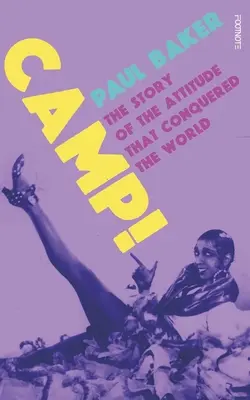 Camp!: Povestea atitudinii care a cucerit lumea - Camp!: The Story of the Attitude That Conquered the World