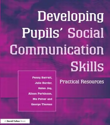 Dezvoltarea abilităților de comunicare socială ale elevilor: Resurse practice - Developing Pupils Social Communication Skills: Practical Resources
