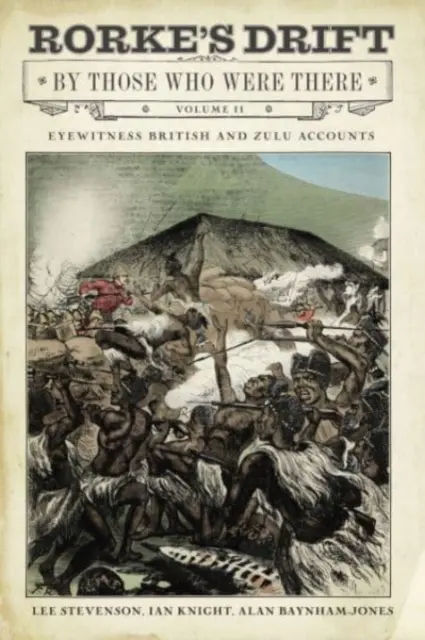 Rorke's Drift by Those Who Were There: Volumul II - Rorke's Drift by Those Who Were There: Volume II