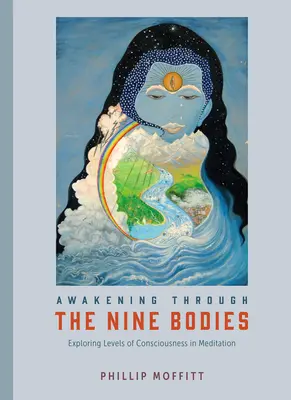 Trezirea prin cele nouă corpuri: Explorarea nivelurilor de conștiință în meditație (Exploring Levels of Consciousness in Meditation) - Awakening Through the Nine Bodies: Exploring Levels of Consciousness in Meditation