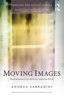 Imagini în mișcare: Reflecții psihanalitice asupra filmului - Moving Images: Psychoanalytic reflections on film