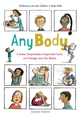 Orice corp: Un compendiu comic al faptelor și sentimentelor importante despre corpurile noastre - Any Body: A Comic Compendium of Important Facts and Feelings about Our Bodies