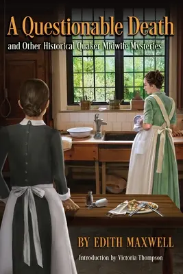 O moarte discutabilă și alte mistere istorice ale moașei Quaker - A Questionable Death and Other Historical Quaker Midwife Mysteries
