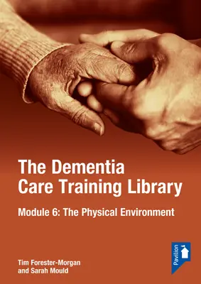 Biblioteca de formare pentru îngrijirea demenței: Modul 6: Mediul fizic - The Dementia Care Training Library: Module 6: The Physical Environment