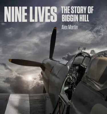 Nouă vieți: Povestea lui Biggin Hill - Nine Lives: The Story of Biggin Hill
