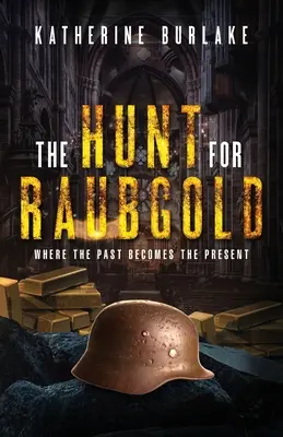 Vânătoarea pentru Raubgold: Unde trecutul devine prezent - The Hunt for Raubgold: Where the Past Becomes the Present