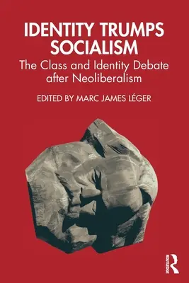 Identity Trumps Socialism: Dezbaterea privind clasa și identitatea după neoliberalism - Identity Trumps Socialism: The Class and Identity Debate after Neoliberalism
