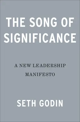 The Song of Significance (Cântecul importanței): Un nou manifest pentru echipe - The Song of Significance: A New Manifesto for Teams