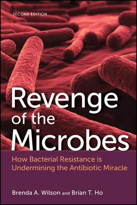 Răzbunarea microbilor: Cum rezistența bacteriană subminează miracolul antibiotic - Revenge of the Microbes: How Bacterial Resistance Is Undermining the Antibiotic Miracle