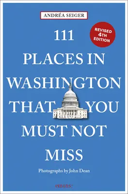 111 locuri din Washington, DC pe care nu trebuie să le ratați - 111 Places in Washington, DC That You Must Not Miss
