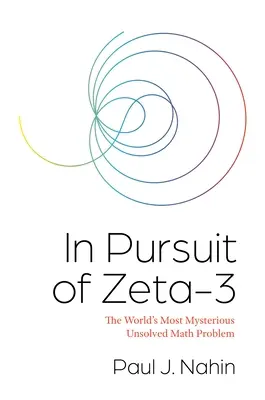 În căutarea lui Zeta-3: Cea mai misterioasă problemă matematică nerezolvată din lume - In Pursuit of Zeta-3: The World's Most Mysterious Unsolved Math Problem