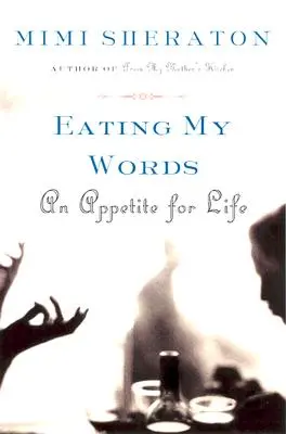 Mâncându-mi cuvintele: Un apetit pentru viață - Eating My Words: An Appetite for Life
