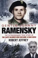 Gentle Johnny Ramensky - Extraordinara poveste adevărată a suflătorului de seif care a devenit erou de război - Gentle Johnny Ramensky - The Extraordinary True Story of the Safe Blower Who Became a War Hero