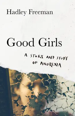 Good Girls - O poveste și un studiu despre anorexie - Good Girls - A Story and Study of Anorexia