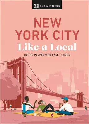 Orașul New York ca un localnic: De către oamenii care îl numesc acasă - New York City Like a Local: By the People Who Call It Home