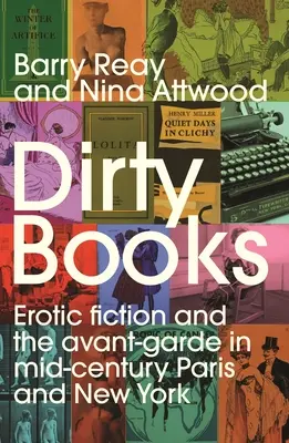 Cărți murdare: Ficțiunea erotică și avangarda în Paris și New York la mijlocul secolului - Dirty Books: Erotic Fiction and the Avant-Garde in Mid-Century Paris and New York