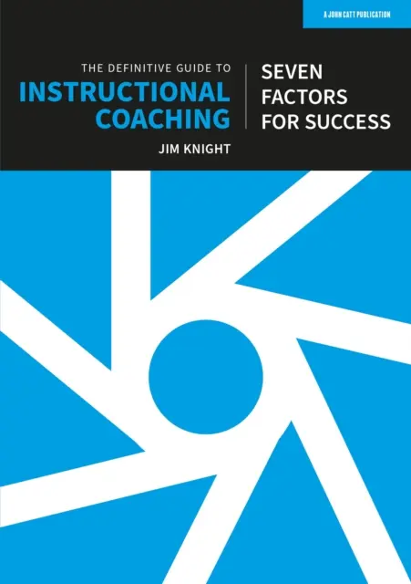 Definitive Guide to Instructional Coaching: Seven factors for success (ediția britanică) - Definitive Guide to Instructional Coaching: Seven factors for success (UK edition)