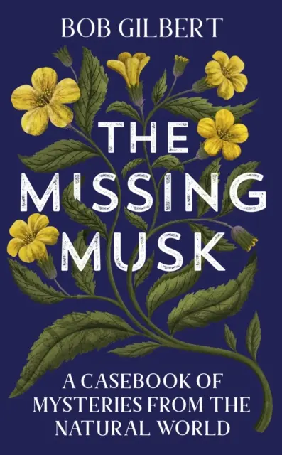 Missing Musk - O carte de mistere din lumea naturală - Missing Musk - A Casebook of Mysteries from the Natural World