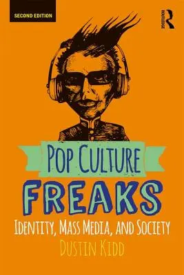 Pop Culture Freaks: Identitate, mass media și societate - Pop Culture Freaks: Identity, Mass Media, and Society