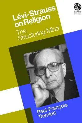 Levi-Strauss despre religie: Structurarea minții - Levi-Strauss on Religion: The Structuring Mind