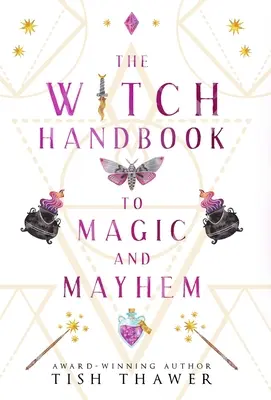 Manualul vrăjitoarelor pentru magie și haos - The Witch Handbook to Magic and Mayhem