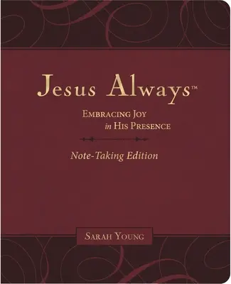 Isus întotdeauna Ediție de luat notițe, Leathersoft, Burgundia, cu Scripturile complete: Îmbrățișând bucuria în prezența Lui (un devoțional de 365 de zile) - Jesus Always Note-Taking Edition, Leathersoft, Burgundy, with Full Scriptures: Embracing Joy in His Presence (a 365-Day Devotional)