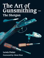 Arta armelor de foc - Pușca de vânătoare - Art of Gunsmithing - The Shotgun