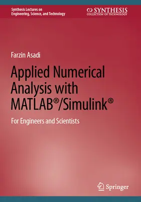Analiză numerică aplicată cu Matlab(r)/Simulink(r): Pentru ingineri și oameni de știință - Applied Numerical Analysis with Matlab(r)/Simulink(r): For Engineers and Scientists