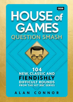 House of Games - Question Smash: 104 runde noi, clasice și diabolic de dificile - House of Games - Question Smash: 104 New, Classic and Fiendishly Difficult Rounds