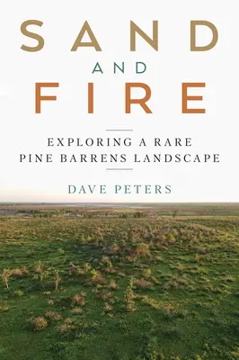 Nisip și foc: Explorarea unui peisaj rar din Pine Barrens - Sand and Fire: Exploring a Rare Pine Barrens Landscape