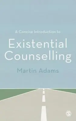 O introducere concisă în consilierea existențială - A Concise Introduction to Existential Counselling